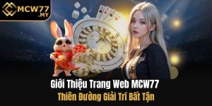 Giới thiệu trang web MCW77 - Thiên đường cá cược trực tuyến đầy hấp dẫn