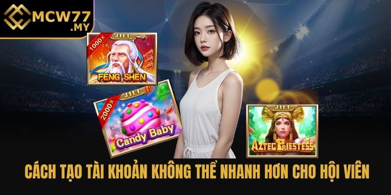 Cách tạo tài khoản không thể nhanh hơn cho hội viên