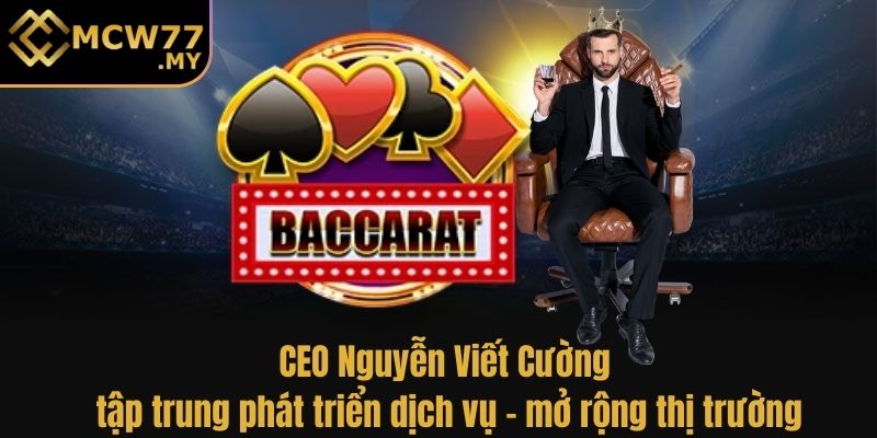 CEO Nguyễn Viết Cường tập trung phát triển dịch vụ, mở rộng thị trường