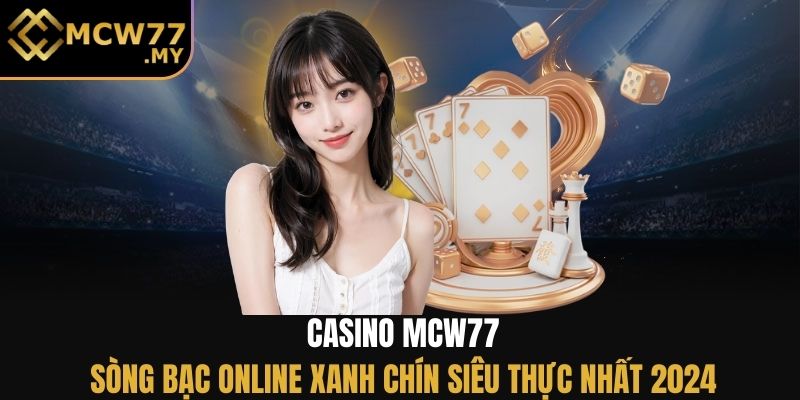 Giới thiệu thông tin về casino MCW77