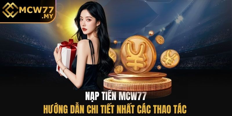 1 số sự cố thường gặp khi nạp tiền MCW77