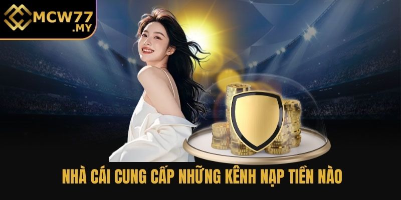 Nhà cái cung cấp những kênh nạp tiền nào