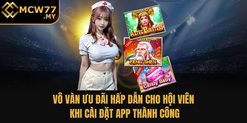 Vô vàn ưu đãi hấp dẫn cho hội viên khi cài đặt app thành công