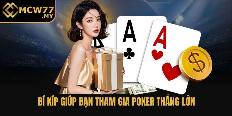 Bí kíp giúp bạn tham gia Poker thắng lớn