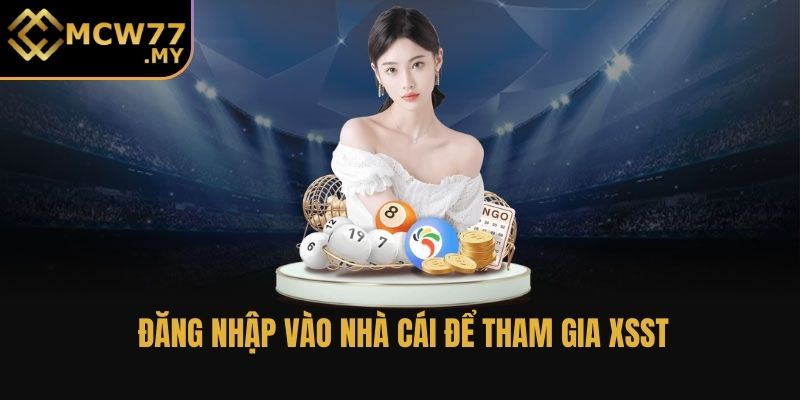 Đăng nhập vào nhà cái để tham gia XSST