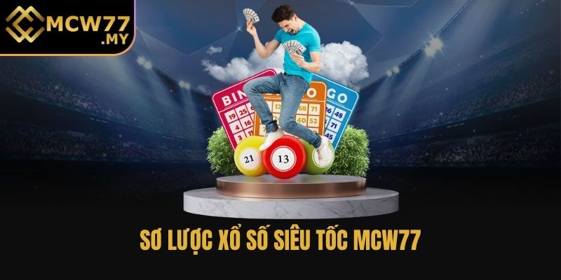 Sơ lược xổ số siêu tốc MCW77